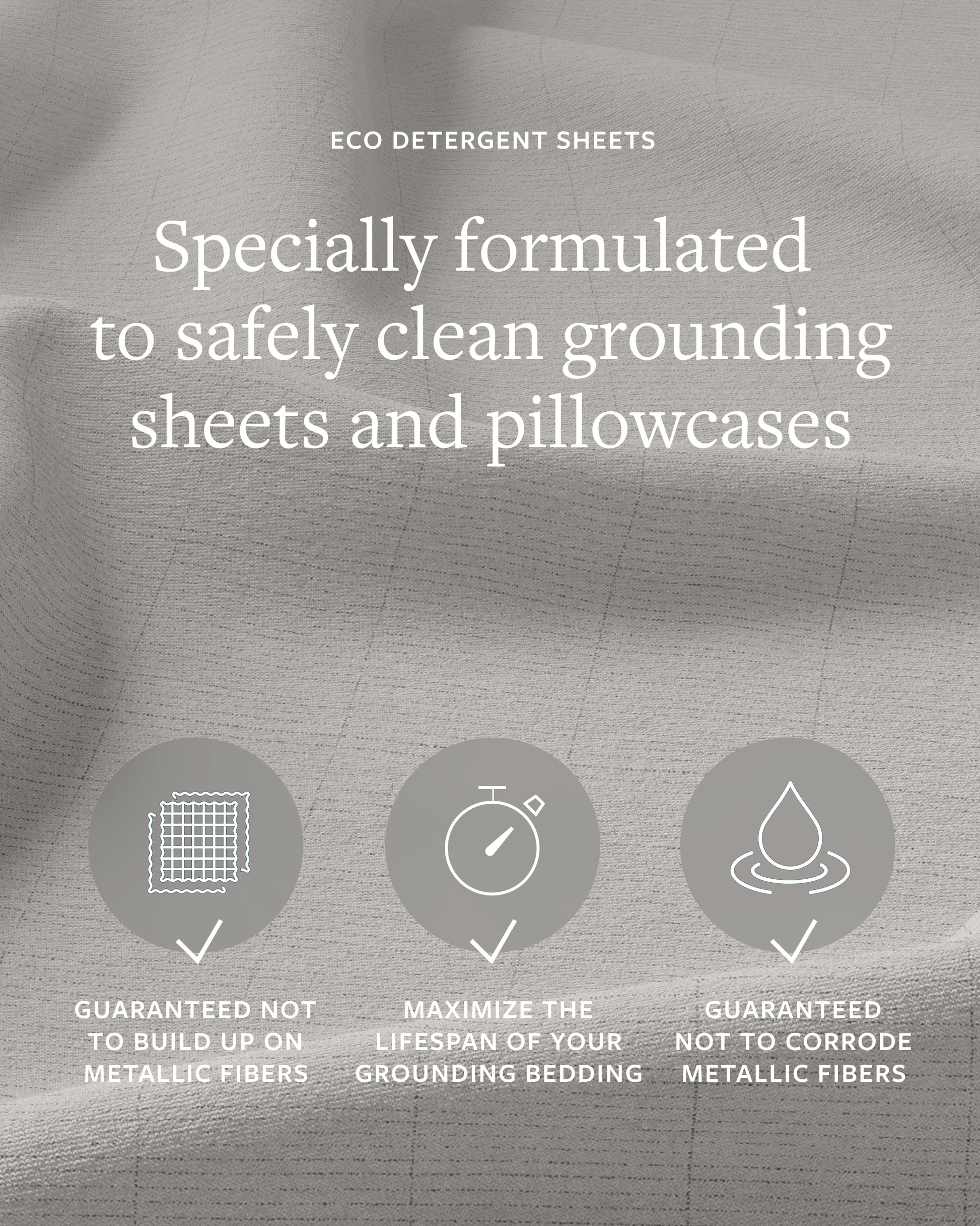 GroundLuxe Eco Detergent Sheets are specially formulated to safely clean grounding sheets and pillowcases to take the guesswork out of what detergent to use on your grounding sheets.